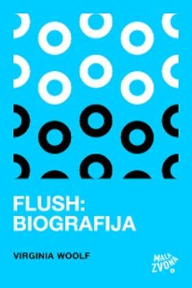 Woolf |  Flush: biografija | eBook | Sack Fachmedien