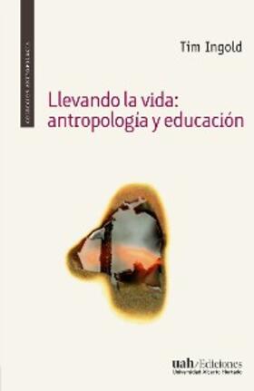 Ingold |  Llevando la vida: antropología y educación | eBook | Sack Fachmedien