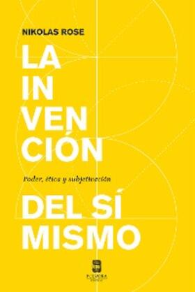 Rose |  La invención del sí mismo | eBook | Sack Fachmedien