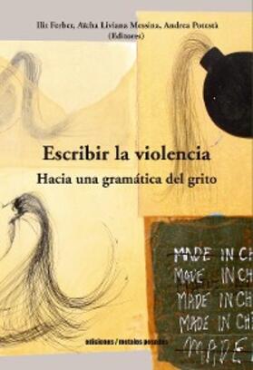 Ferber / Liviana Messina / Potestà |  Escribir la violencia | eBook | Sack Fachmedien