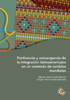 Vieira Posada / Caballero Parra / Gajate |  Pertinencia y convergencia de la integración latinoamericana en un contexto de cambios mundiales | eBook | Sack Fachmedien