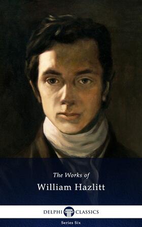 Hazlitt |  Delphi Collected Works of William Hazlitt (Illustrated) | eBook | Sack Fachmedien