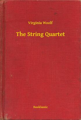 Woolf |  The String Quartet | eBook | Sack Fachmedien