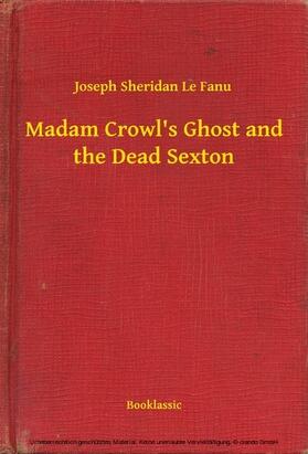 Fanu |  Madam Crowl's Ghost and the Dead Sexton | eBook | Sack Fachmedien