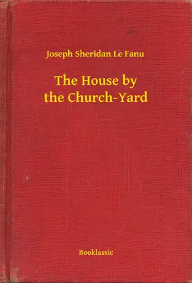 Fanu |  The House by the Church-Yard | eBook | Sack Fachmedien