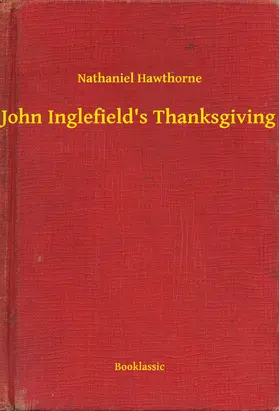 Hawthorne |  John Inglefield's Thanksgiving | eBook | Sack Fachmedien