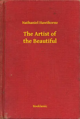 Hawthorne |  The Artist of the Beautiful | eBook | Sack Fachmedien