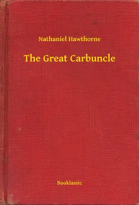 Hawthorne |  The Great Carbuncle | eBook | Sack Fachmedien