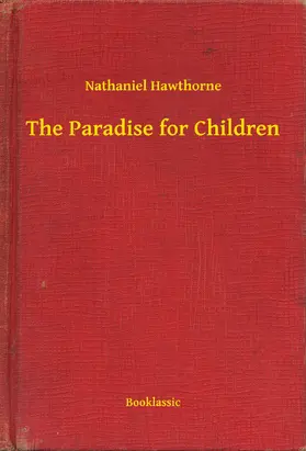 Hawthorne |  The Paradise for Children | eBook | Sack Fachmedien