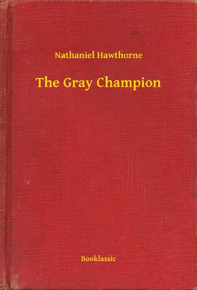 Hawthorne |  The Gray Champion | eBook | Sack Fachmedien