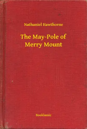 Hawthorne |  The May-Pole of Merry Mount | eBook | Sack Fachmedien