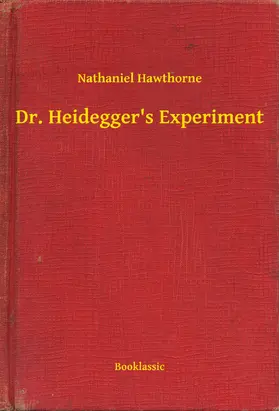 Hawthorne |  Dr. Heidegger's Experiment | eBook | Sack Fachmedien