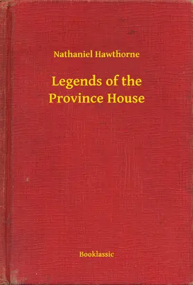 Hawthorne |  Legends of the Province House | eBook | Sack Fachmedien