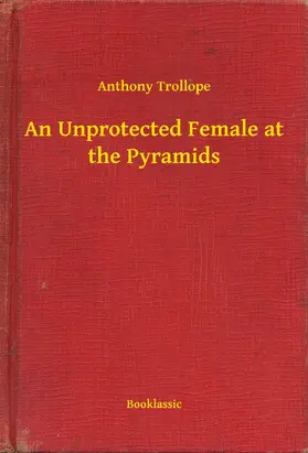 Trollope |  An Unprotected Female at the Pyramids | eBook | Sack Fachmedien