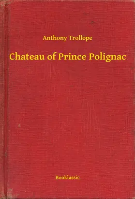 Trollope |  Chateau of Prince Polignac | eBook | Sack Fachmedien