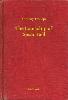 Trollope |  The Courtship of Susan Bell | eBook | Sack Fachmedien