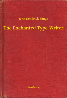 Bangs |  The Enchanted Type-Writer | eBook | Sack Fachmedien