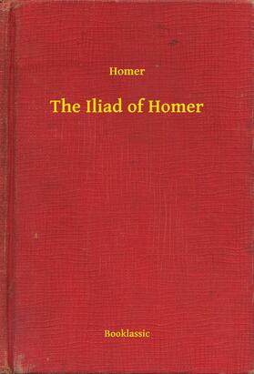 Homer |  The Iliad of Homer | eBook | Sack Fachmedien