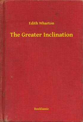 Wharton |  The Greater Inclination | eBook | Sack Fachmedien