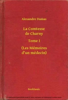 Dumas |  La Comtesse de Charny - Tome I - (Les Mémoires d'un médecin) | eBook | Sack Fachmedien