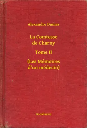 Dumas |  La Comtesse de Charny - Tome II - (Les Mémoires d'un médecin) | eBook | Sack Fachmedien