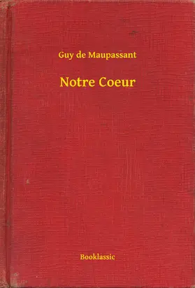 Maupassant |  Notre Coeur | eBook | Sack Fachmedien