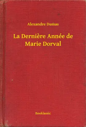 Dumas |  La Dernière Année de Marie Dorval | eBook | Sack Fachmedien