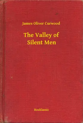 Curwood |  The Valley of Silent Men | eBook | Sack Fachmedien