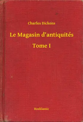 Dickens |  Le Magasin d'antiquités - Tome I | eBook | Sack Fachmedien