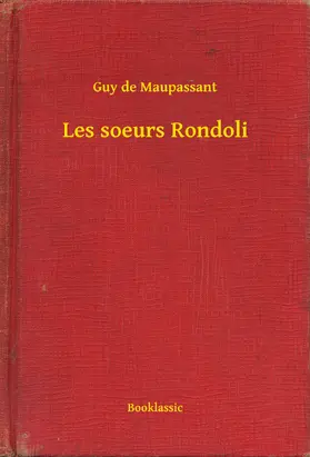 Maupassant |  Les soeurs Rondoli | eBook | Sack Fachmedien