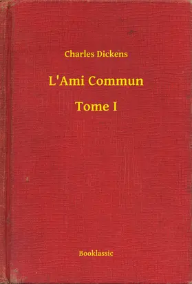 Dickens |  L'Ami Commun - Tome I | eBook | Sack Fachmedien