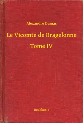 Dumas |  Le Vicomte de Bragelonne - Tome IV | eBook | Sack Fachmedien