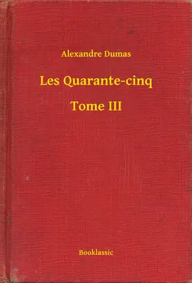 Dumas |  Les Quarante-cinq - Tome III | eBook | Sack Fachmedien