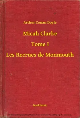 Doyle |  Micah Clarke - Tome I - Les Recrues de Monmouth | eBook | Sack Fachmedien