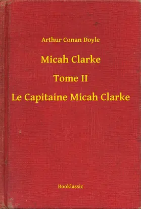 Doyle |  Micah Clarke - Tome II - Le Capitaine Micah Clarke | eBook | Sack Fachmedien