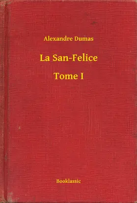 Dumas |  La San-Felice - Tome I | eBook | Sack Fachmedien