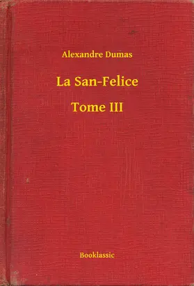 Dumas |  La San-Felice - Tome III | eBook | Sack Fachmedien