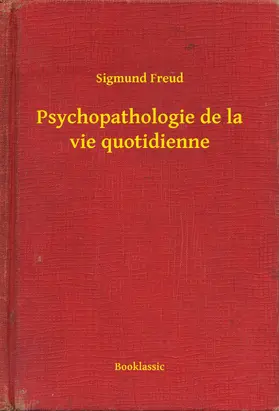 Freud |  Psychopathologie de la vie quotidienne | eBook | Sack Fachmedien