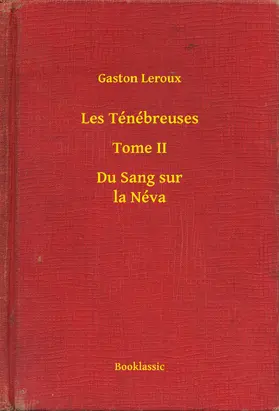 Leroux |  Les Ténébreuses - Tome II - Du Sang sur la Néva | eBook | Sack Fachmedien