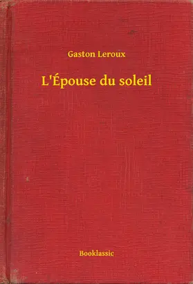 Leroux |  L'Épouse du soleil | eBook | Sack Fachmedien