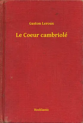 Leroux |  Le Coeur cambriolé | eBook | Sack Fachmedien