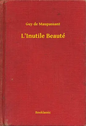 Maupassant |  L'Inutile Beauté | eBook | Sack Fachmedien