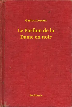 Leroux |  Le Parfum de la Dame en noir | eBook | Sack Fachmedien