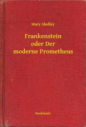 Shelley |  Frankenstein oder Der moderne Prometheus | eBook | Sack Fachmedien