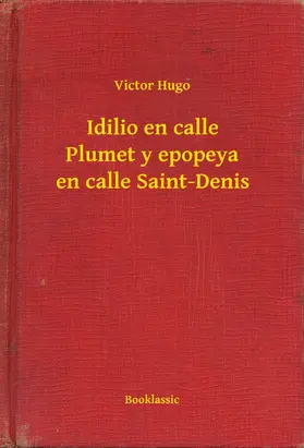 Hugo |  Idilio en calle Plumet y epopeya en calle Saint-Denis | eBook | Sack Fachmedien