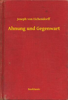 Eichendorff |  Ahnung und Gegenwart | eBook | Sack Fachmedien