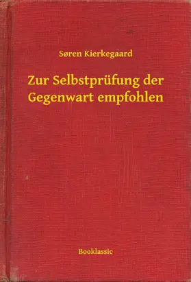 Kierkegaard |  Zur Selbstprüfung der Gegenwart empfohlen | eBook | Sack Fachmedien