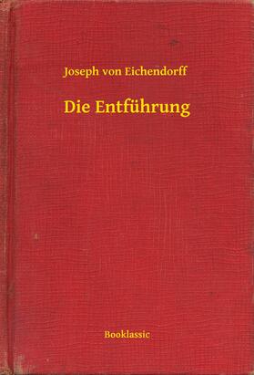 Eichendorff |  Die Entführung | eBook | Sack Fachmedien