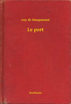 Maupassant |  Le port | eBook | Sack Fachmedien