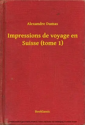 Dumas |  Impressions de voyage en Suisse (tome 1) | eBook | Sack Fachmedien